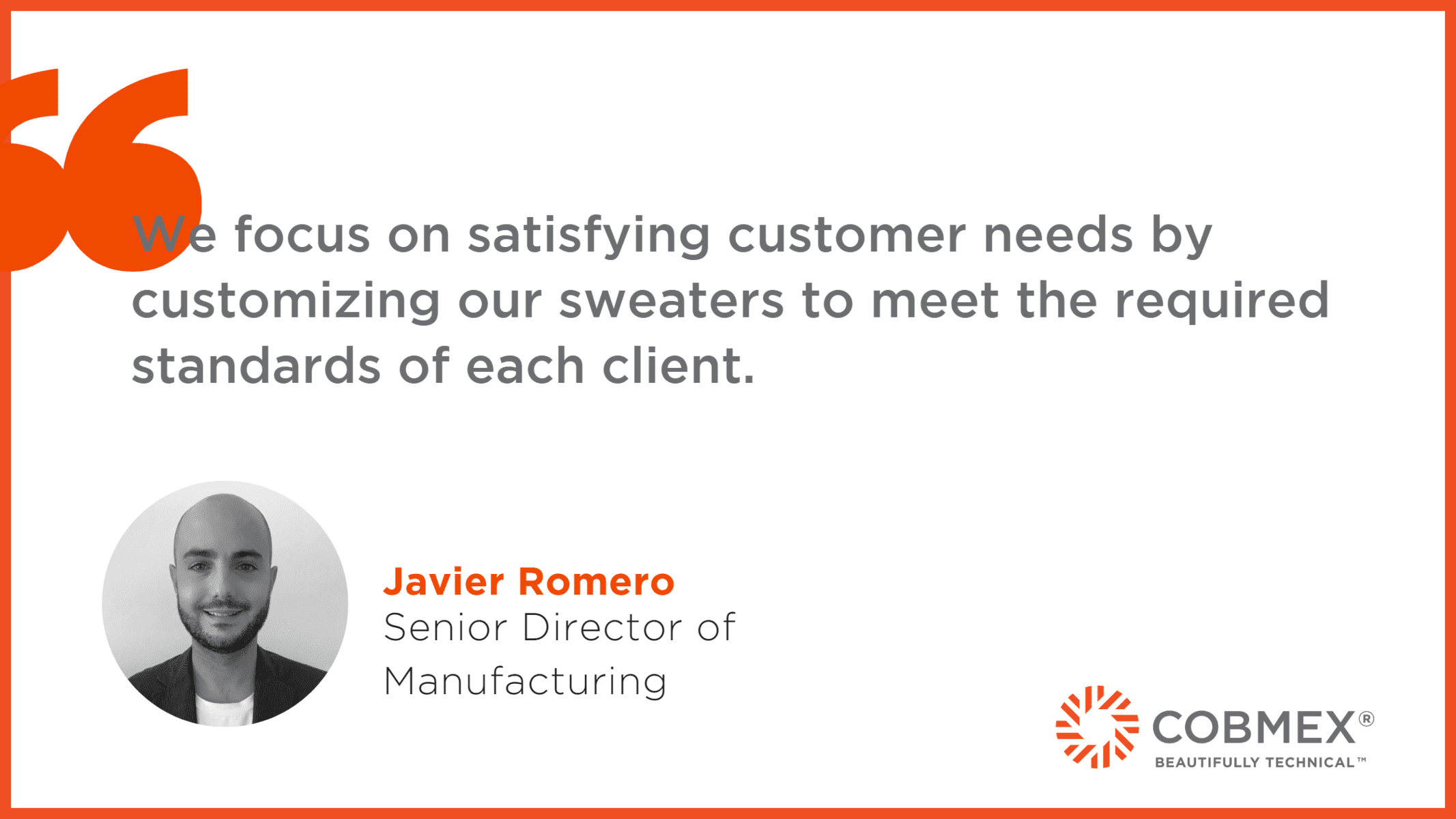 We focus on satisfying customer needs by customizing our sweaters to meet the required standards of each client.